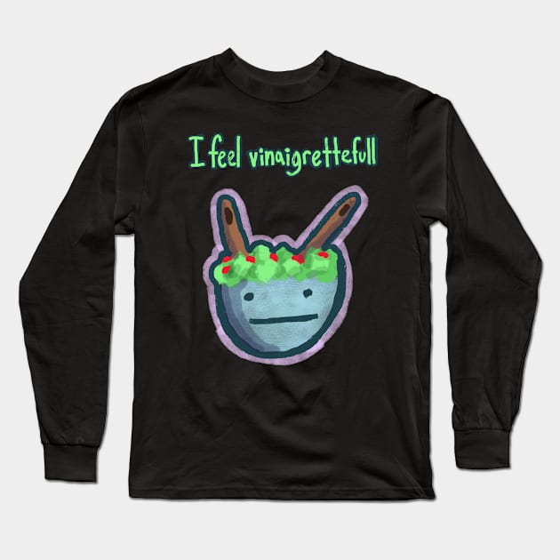 I Feel Vinaigrettefull Long Sleeve T-Shirt by Dialon25